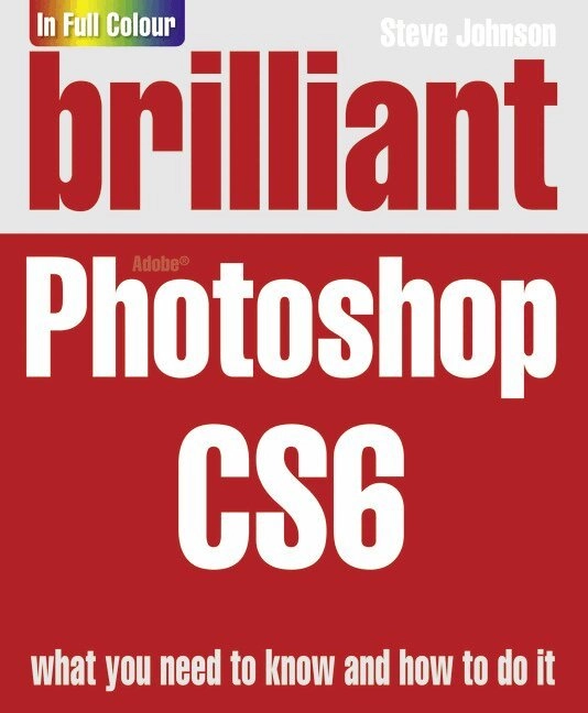 Brilliant Photoshop CS6; Johnson, Steve; 2012
