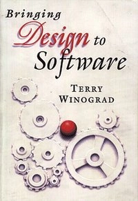 Bringing design to software; Terry Winograd; 1996