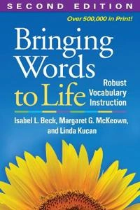 Bringing words to life : robust vocabulary instruction; Isabel L. Beck; 2013