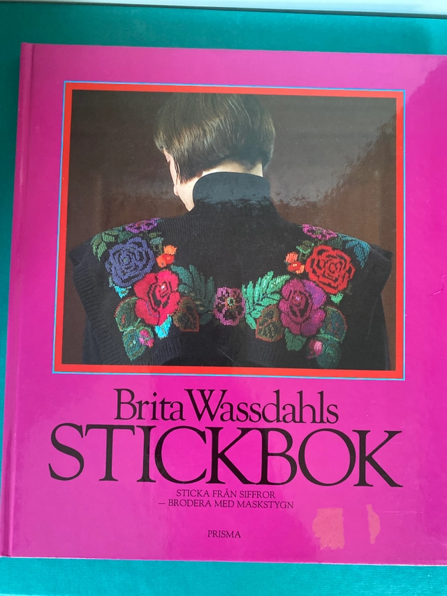 Brita Wassdahls stickbok : sticka från siffror - brodera med maskstygn; Brita Wassdahl; 1987