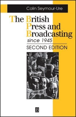 British press and broadcasting since 1945; Unive Prof Colin  Seymour-ure (rutherford College; 1996