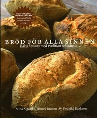Bröd för alla sinnen : baka hemma med tradition och känsla; Stina Algotson; 2011