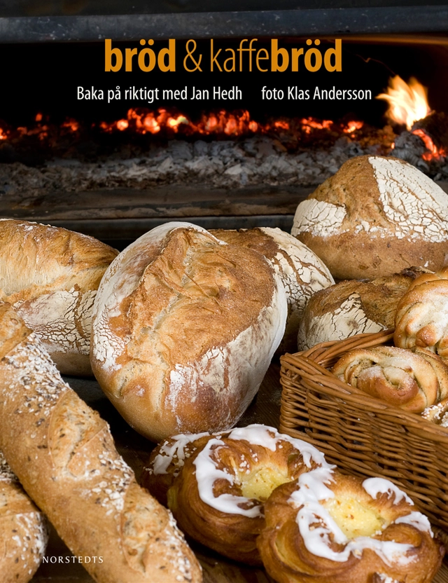 Bröd & kaffebröd : baka på riktigt med Jan Hedh; Jan Hedh; 2010
