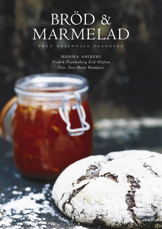 Bröd och marmelad från Rosendals Trädgård; Monika Ahlberg, Fredrik Frankenberg, Erik Olofson; 2000