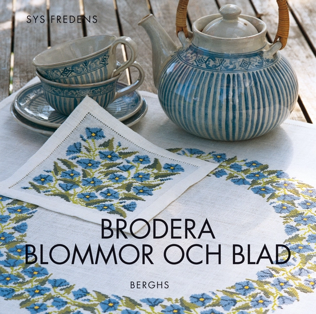 Brodera blommor och blad; Ingrid Plum; 2014
