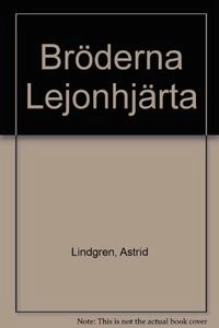 Bröderna Lejonhjärta; Astrid Lindgren; 1973