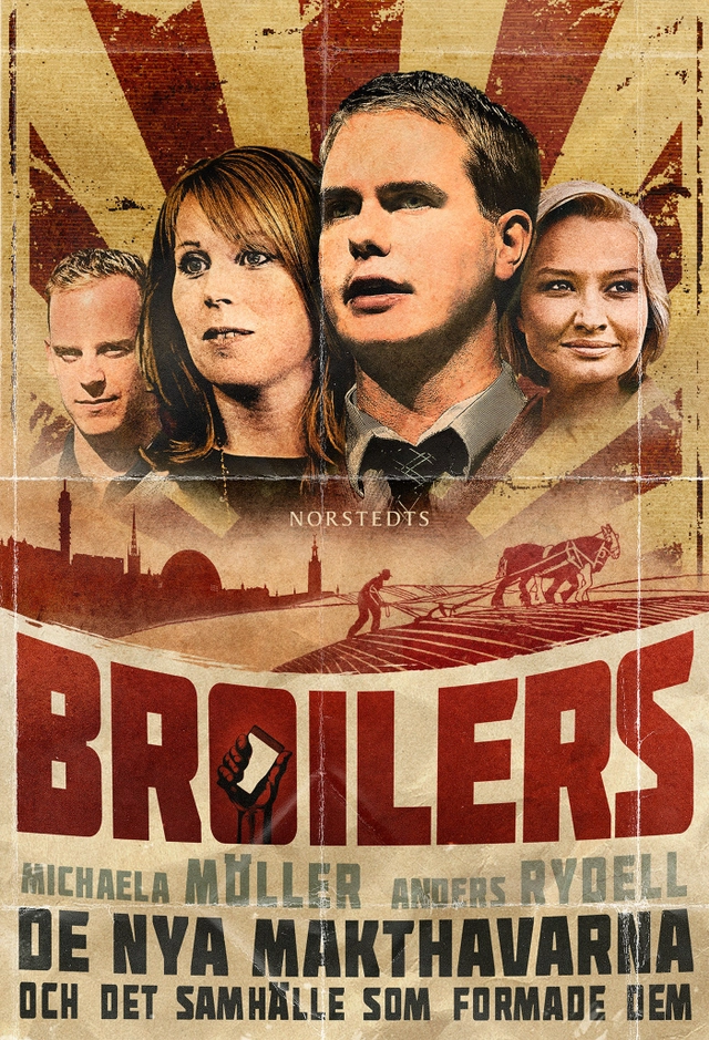 Broilers : de nya makthavarna och det samhälle som formade dem; Anders Rydell, Michaela Möller; 2014