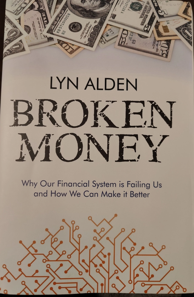 Broken Money: Why Our Financial System is Failing Us and how We Can Make it Better; Lyn Alden; 2023