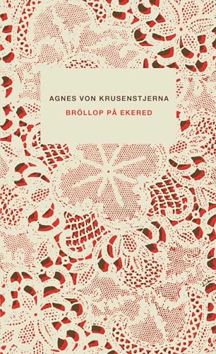 Bröllop på Ekered; Agnes von Krusenstjerna; 2005