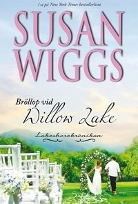 Bröllop vid Willow Lake; Susan Wiggs; 2010