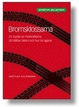Bromsklossarna : en studie av motkrafterna till hållbar bilism och hur de agerar; Mattias Goldmann; 2010