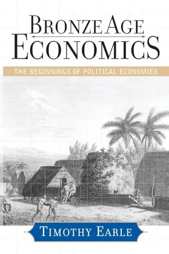 Bronze Age economics : the beginnings of political economies; Timothy K. Earle; 2002