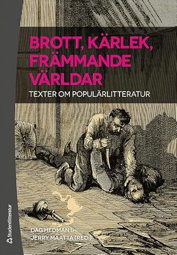 Brott, kärlek, främmande världar - Texter om populärlitteratur; Dag Hedman, Jerry Määttä; 2015
