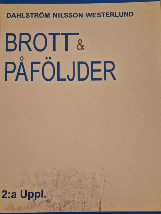 Brott och påföljder : en lärobok i straffrätt om brottsbalken; Mats Dahlström; 2005