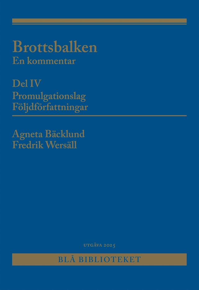 Brottsbalken Del IV (Promulgationslag, följdförfattningar) : En kommentar; Agneta Bäcklund, Fredrik Wersäll; 2025