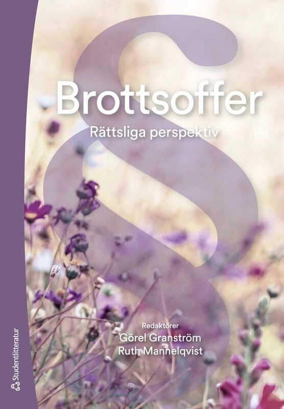 Brottsoffer : rättsliga perspektiv; Görel Granström, Ruth Mannelqvist, Therese Enarsson, Ann-Sofie Henrikson, Fanny Holm, Lena Landström, Karin Åström; 2026
