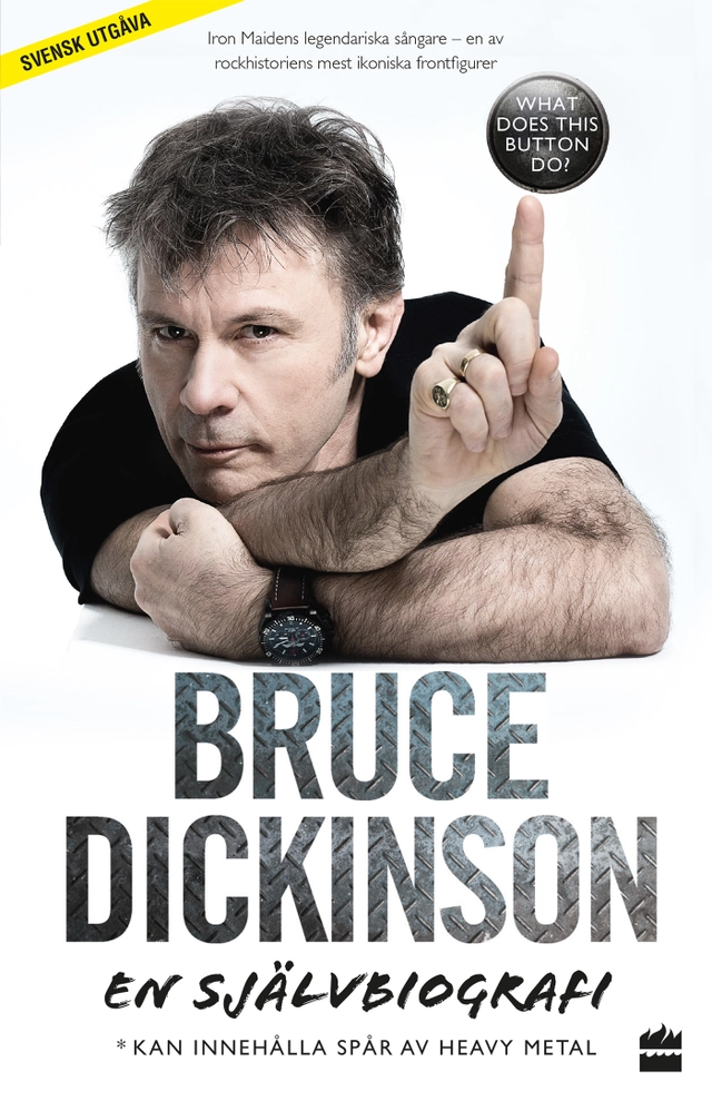 Bruce Dickinson : en självbiografi - what does this button do?; Bruce Dickinson; 2017