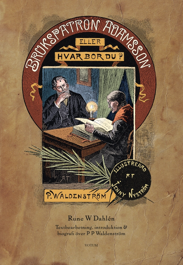 Brukspatron Adamsson eller Hvar bor du?; Rune W. Dahlén, P. Waldenström; 2019