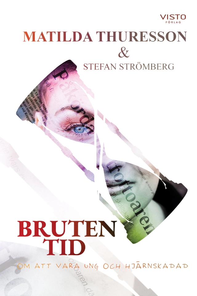 Bruten tid : om att vara ung och hjärnskadad; Matilda Thuresson, Stefan Strömberg; 2021