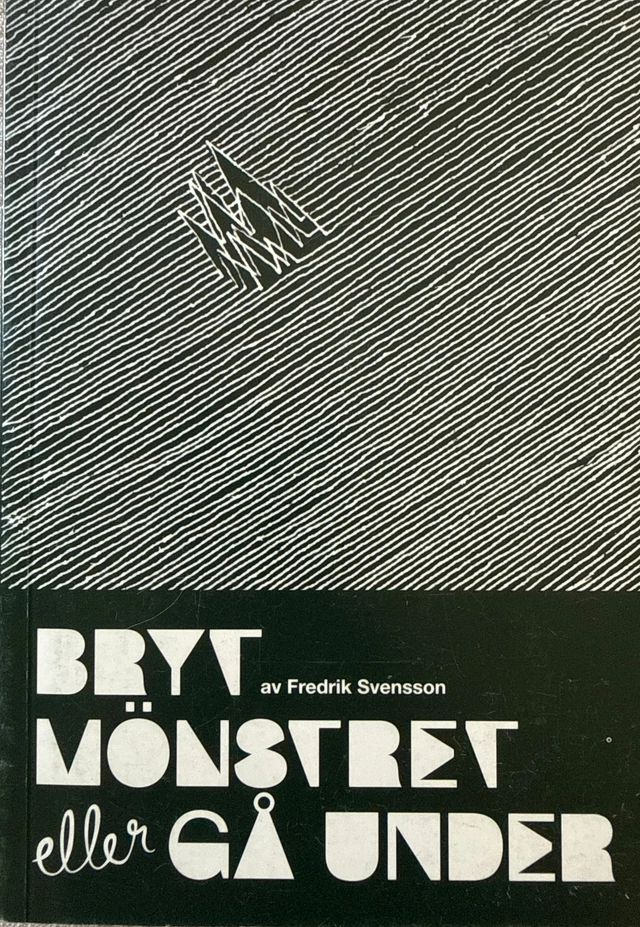 Bryt mönstret eller gå under; Fredrik Svensson; 2007