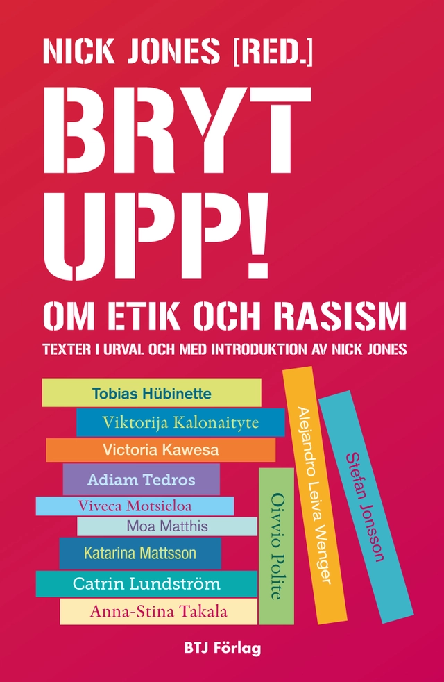 Bryt upp! : om etik och rasism; Nick Jones; 2014