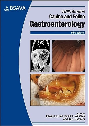 BSAVA Manual of Canine and Feline Gastroenterology; Edward Hall, David A Williams, Aarti Kathrani; 2020