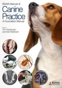 BSAVA Manual of Canine Practice: A Foundation Manual; Tim Hutchinson, Kenneth R. Robinson; 2015