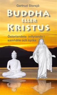 Buddha eller Kristus; Gertrud Storsjö; 2012