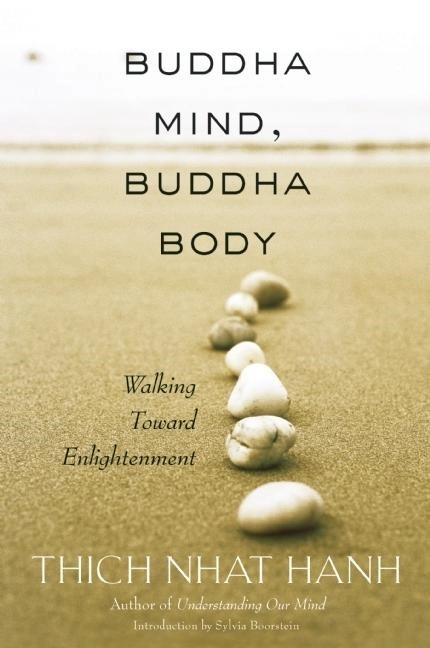Buddha Mind, Buddha Body: Walking Toward Enlightenment; Thích. Nhất Hạnh; 2003