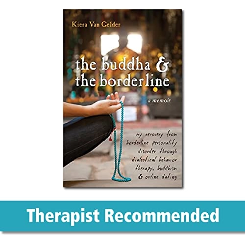 Buddha & the borderline - my recovery from borderline personality disorder; Kiera Van Gelder; 2010