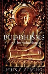 Buddhisms : an introduction; John S. Strong; 2015