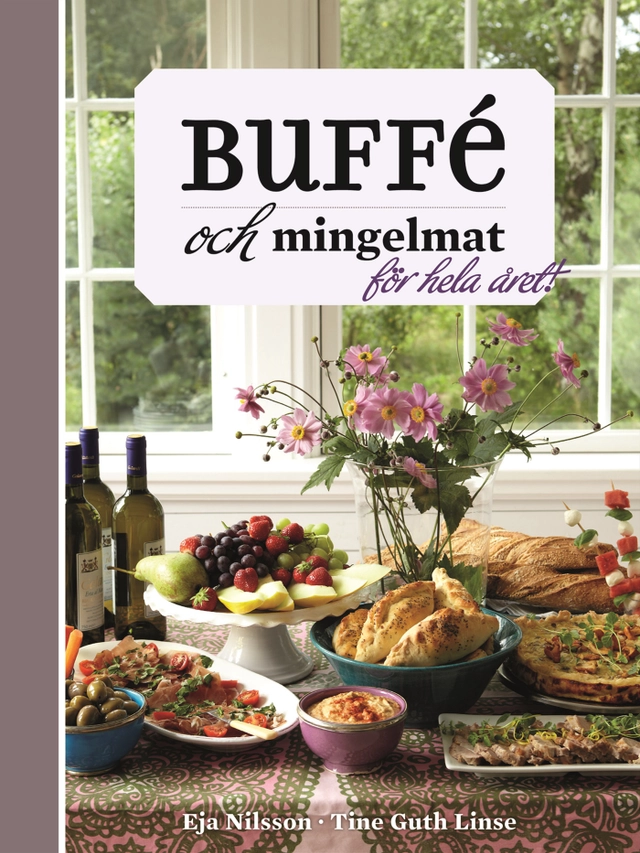 Buffé och mingelmat : för hela året; Eja Nilsson; 2012