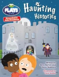 Bug Club Julia Donaldson Plays Grey/3A-4C Haunting Histories; Steve Barlow, Steve Skidmore, Julia Donaldson; 2013