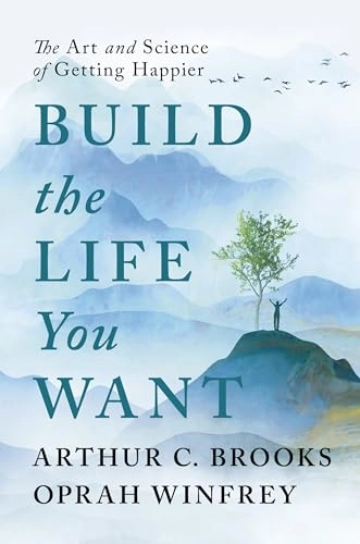 Build the Life You Want; Arthur C. Brooks, Oprah Winfrey; 2023