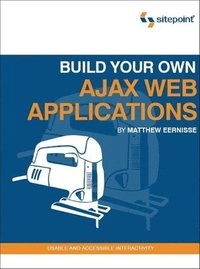 Build Your Own AJAX Web Applications; Matthew Eernisse; 2006