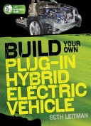 Build Your Own Plug-In Hybrid Electric Vehicle; Seth Leitman; 2009