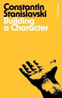 Building a character; Constantin Stanislavski; 2013
