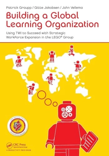 Building a Global Learning Organization; Patrick Graupp, Gitte Jakobsen, John Vellema; 2014