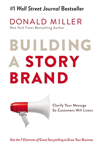 Building a StoryBrand; Donald Miller; 2017