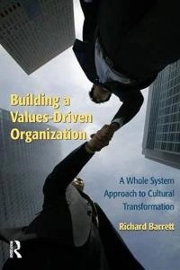 Building a values-driven organization : a whole system approach to cultural transformation; Richard Barrett; 2006