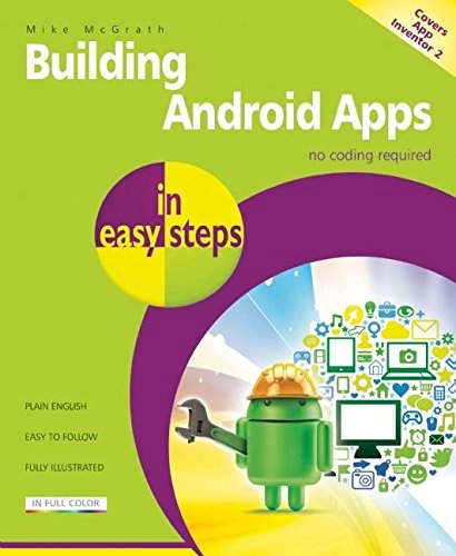 Building Android Apps in Easy Steps; Mike McGrath; 2014