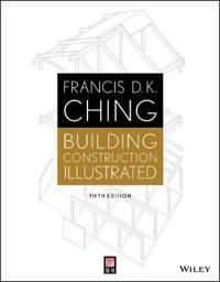 Building Construction Illustrated; Francis D. K. Ching; 2014