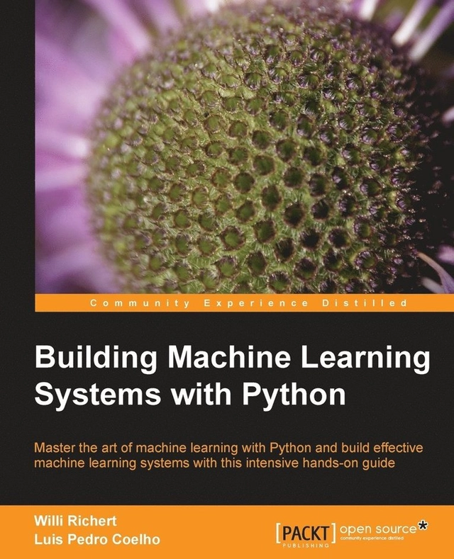 Building machine learning systems with Python; Willi. Richert; 2013