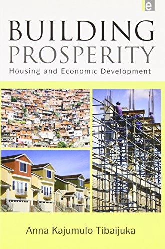 Building prosperity : housing and economic development; Anna Kajumulo Tibaijuka; 2009