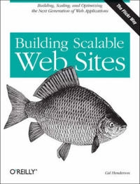 Building Scalable Web Sites; Cal. Henderson; 2006