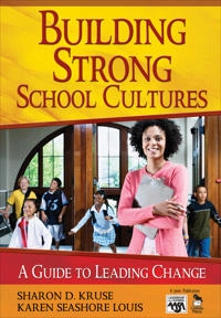 Building strong school cultures : a guide to leading change; Sharon D. Kruse; 2009