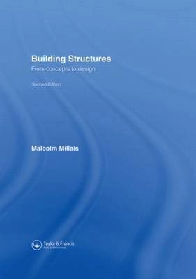 Building structures : from concepts to calculations; Malcolm Millais; 2005