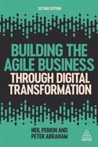 Building the agile business through digital transformation; Neil Perkin; 2021