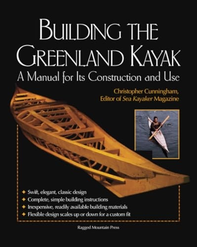Building the Greenland kayak : a manual for its construction and use; Christopher Cunningham; 2002
