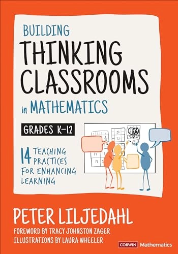 Building thinking classrooms in mathematics, grades K-12 : 14 teaching practices for enhancing learning; Peter Liljedahl; 2021